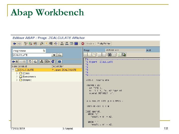 Abap Workbench 17/03/2018 S. Gayral 121 