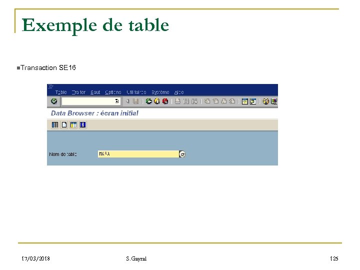 Exemple de table n. Transaction SE 16 17/03/2018 S. Gayral 125 