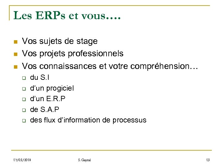 Les ERPs et vous…. n n n Vos sujets de stage Vos projets professionnels