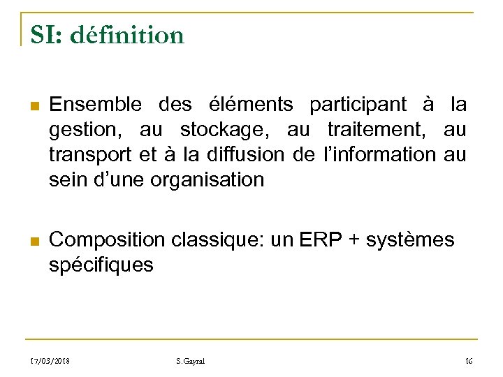 SI: définition n Ensemble des éléments participant à la gestion, au stockage, au traitement,