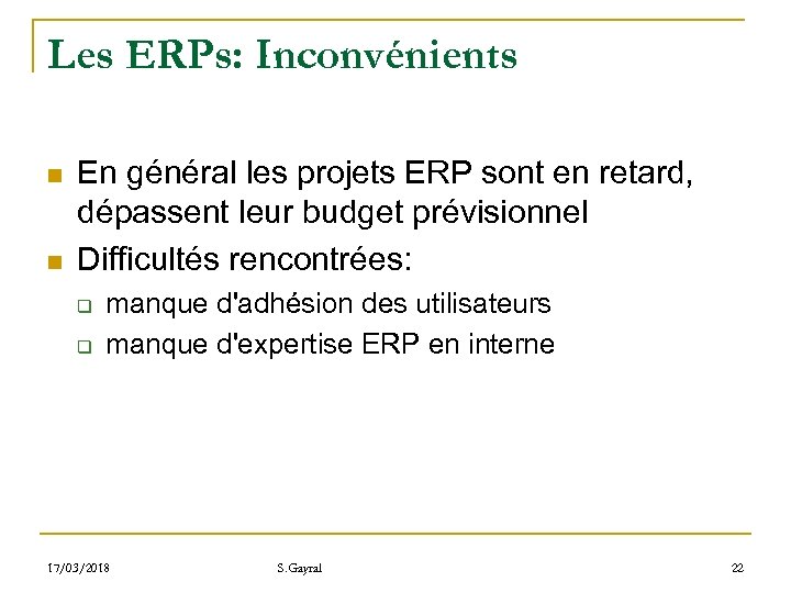 Les ERPs: Inconvénients n n En général les projets ERP sont en retard, dépassent