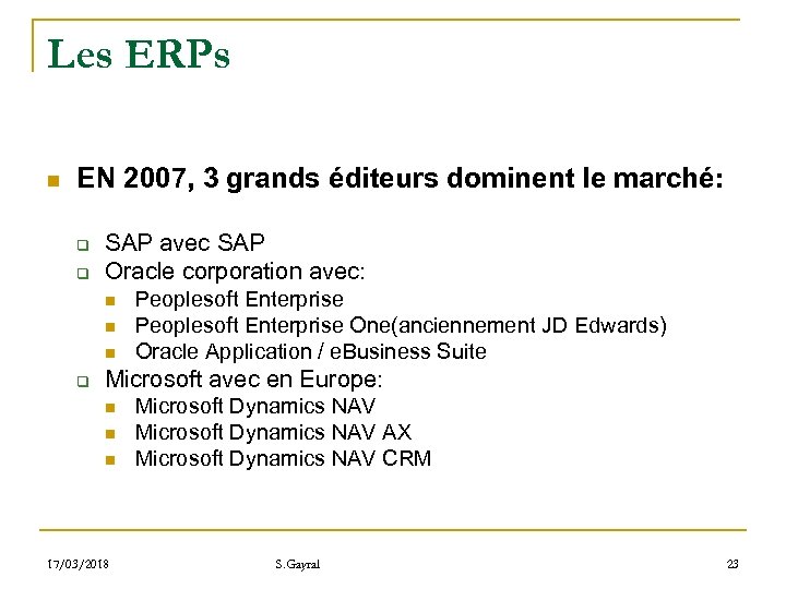 Les ERPs n EN 2007, 3 grands éditeurs dominent le marché: q q SAP