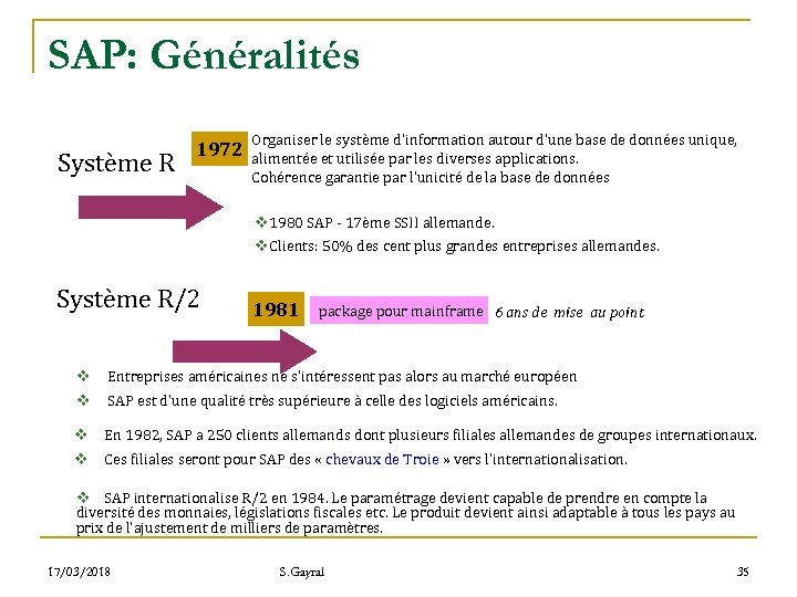 SAP: Généralités Système R Organiser le système d’information autour d’une base de données unique,