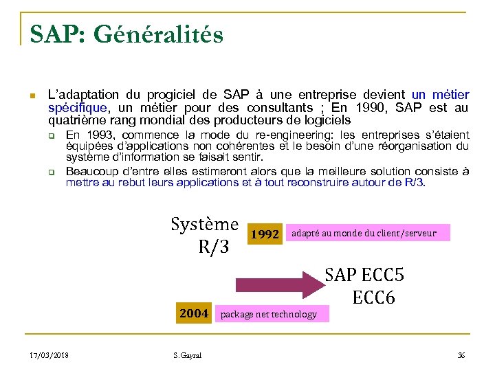 SAP: Généralités n L’adaptation du progiciel de SAP à une entreprise devient un métier