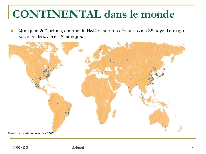 CONTINENTAL dans le monde n Quelques 200 usines, centres de R&D et centres d’essais