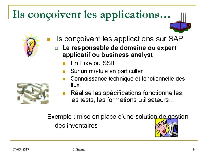 Ils conçoivent les applications… n Ils conçoivent les applications sur SAP q Le responsable