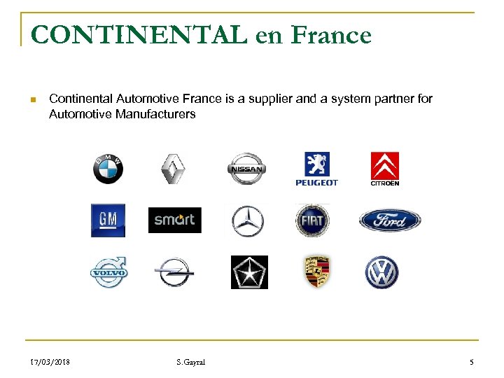 CONTINENTAL en France n Continental Automotive France is a supplier and a system partner
