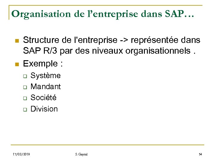 Organisation de l’entreprise dans SAP… n n Structure de l'entreprise -> représentée dans SAP