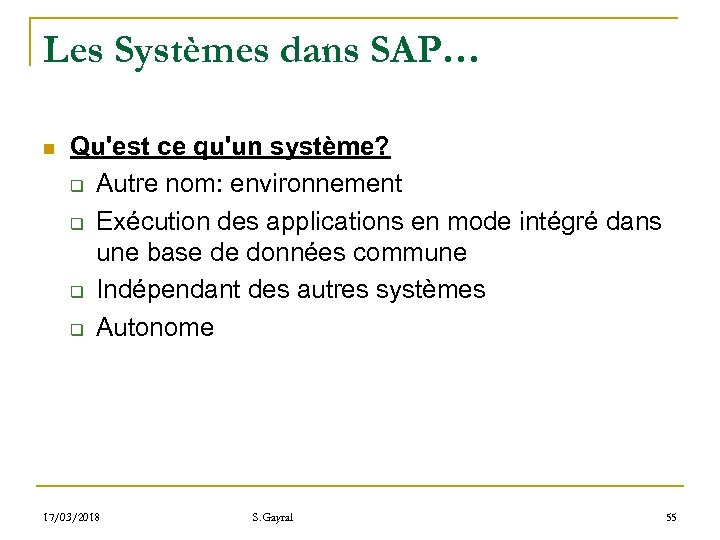Les Systèmes dans SAP… n Qu'est ce qu'un système? q Autre nom: environnement q
