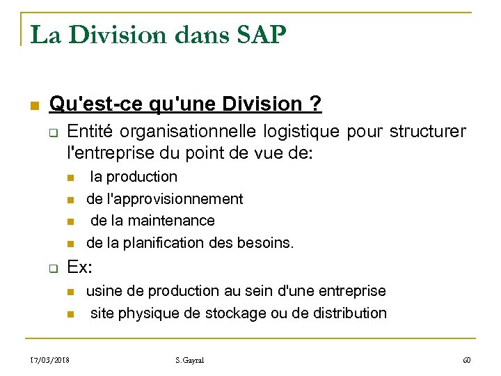 La Division dans SAP n Qu'est-ce qu'une Division ? q Entité organisationnelle logistique pour