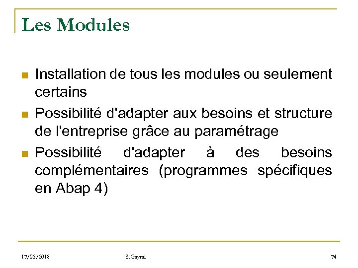 Les Modules n n n Installation de tous les modules ou seulement certains Possibilité