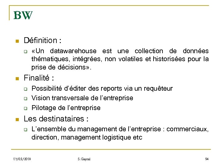 BW n Définition : q n Finalité : q q q n «Un datawarehouse