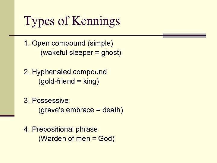 Types of Kennings 1. Open compound (simple) (wakeful sleeper = ghost) 2. Hyphenated compound