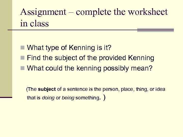 Assignment – complete the worksheet in class n What type of Kenning is it?