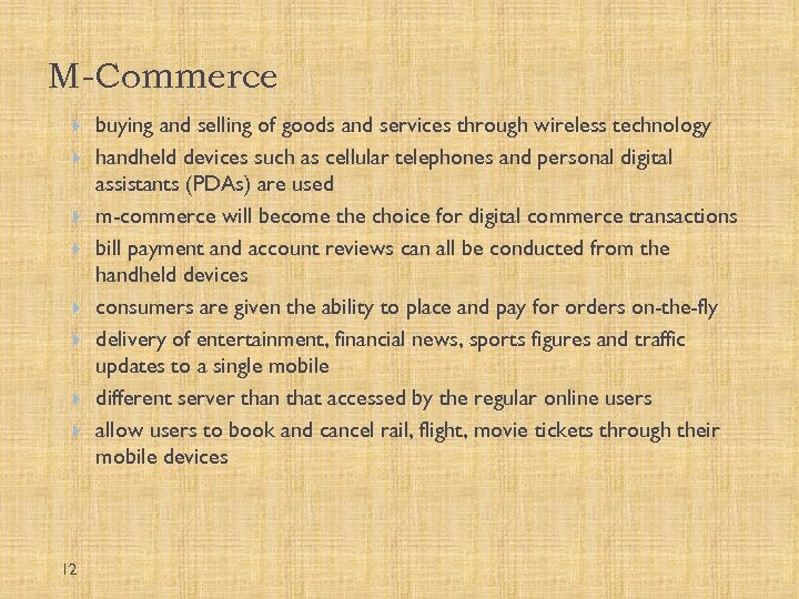 M-Commerce 12 buying and selling of goods and services through wireless technology handheld devices