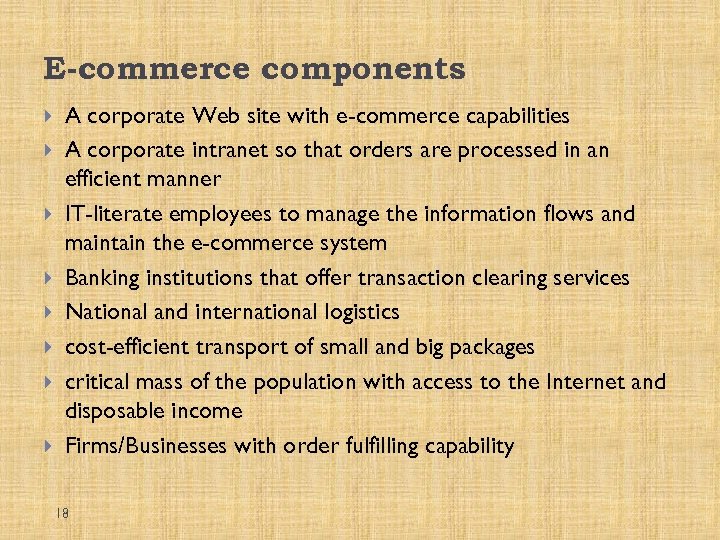 E-commerce components A corporate Web site with e-commerce capabilities A corporate intranet so that