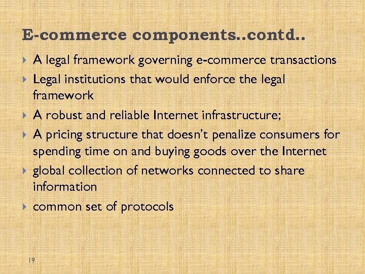 E-commerce components. . contd. . A legal framework governing e-commerce transactions Legal institutions that