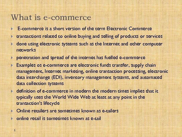 What is e-commerce E-commerce is a short version of the term Electronic Commerce transactions