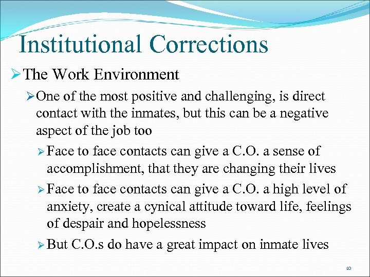 Institutional Corrections ØThe Work Environment ØOne of the most positive and challenging, is direct