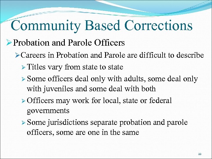Community Based Corrections ØProbation and Parole Officers ØCareers in Probation and Parole are difficult