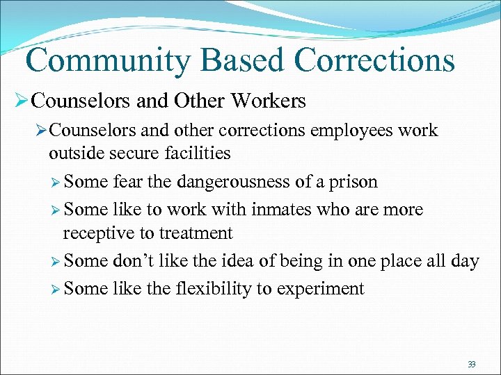 Community Based Corrections ØCounselors and Other Workers ØCounselors and other corrections employees work outside
