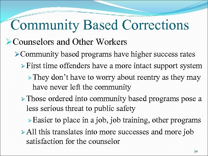Community Based Corrections ØCounselors and Other Workers ØCommunity based programs have higher success rates