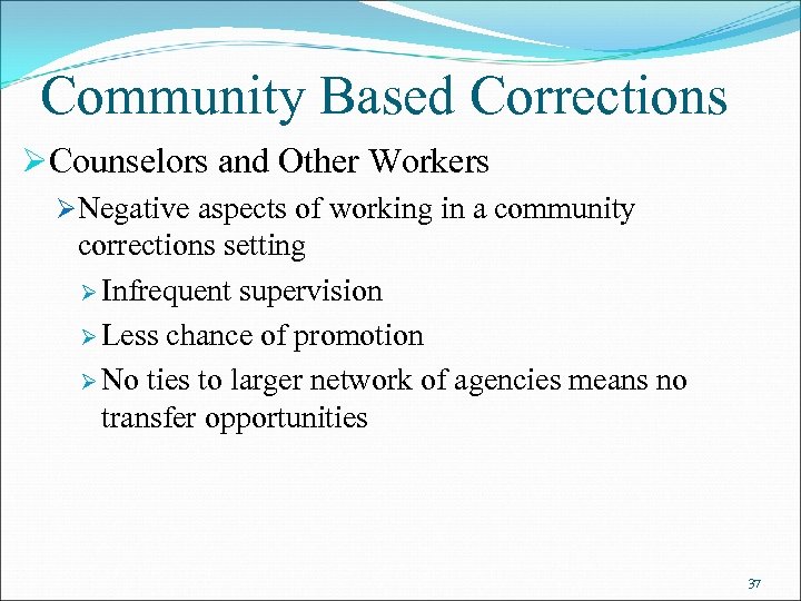 Community Based Corrections ØCounselors and Other Workers ØNegative aspects of working in a community