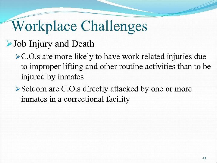 Workplace Challenges ØJob Injury and Death ØC. O. s are more likely to have