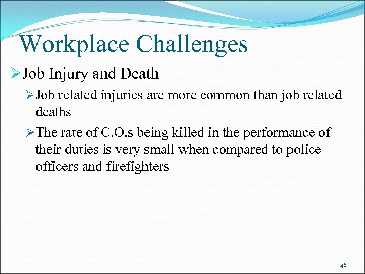 Workplace Challenges ØJob Injury and Death ØJob related injuries are more common than job