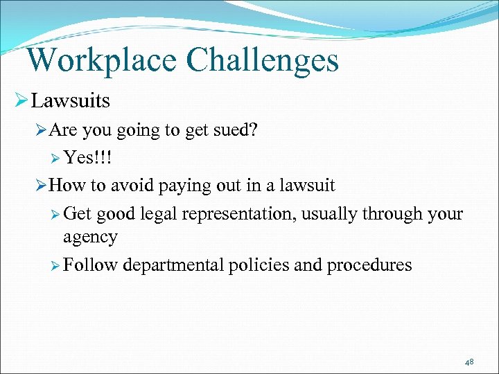 Workplace Challenges ØLawsuits ØAre you going to get sued? Ø Yes!!! ØHow to avoid
