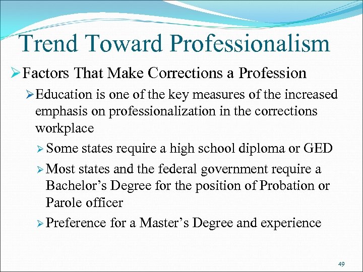 Trend Toward Professionalism ØFactors That Make Corrections a Profession ØEducation is one of the