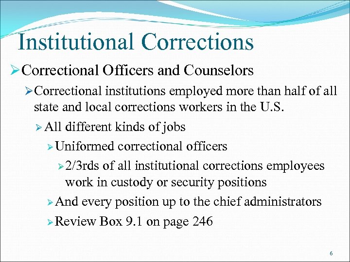 Institutional Corrections ØCorrectional Officers and Counselors ØCorrectional institutions employed more than half of all