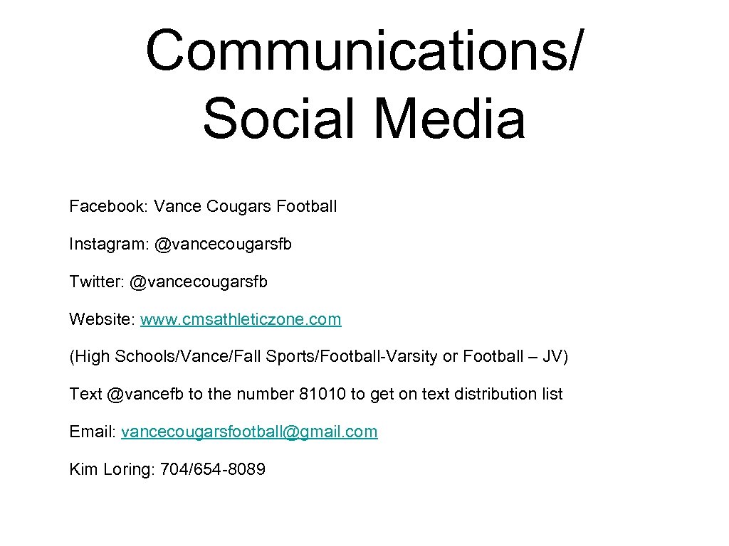 Communications/ Social Media Facebook: Vance Cougars Football Instagram: @vancecougarsfb Twitter: @vancecougarsfb Website: www. cmsathleticzone.