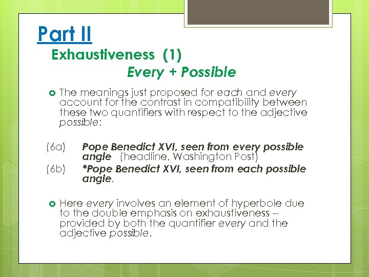 Part II Exhaustiveness (1) Every + Possible The meanings just proposed for each and