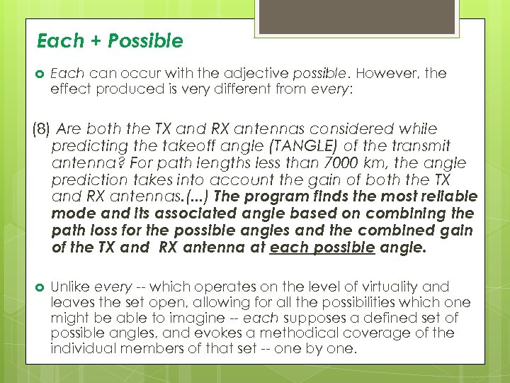 Each + Possible Each can occur with the adjective possible. However, the effect produced