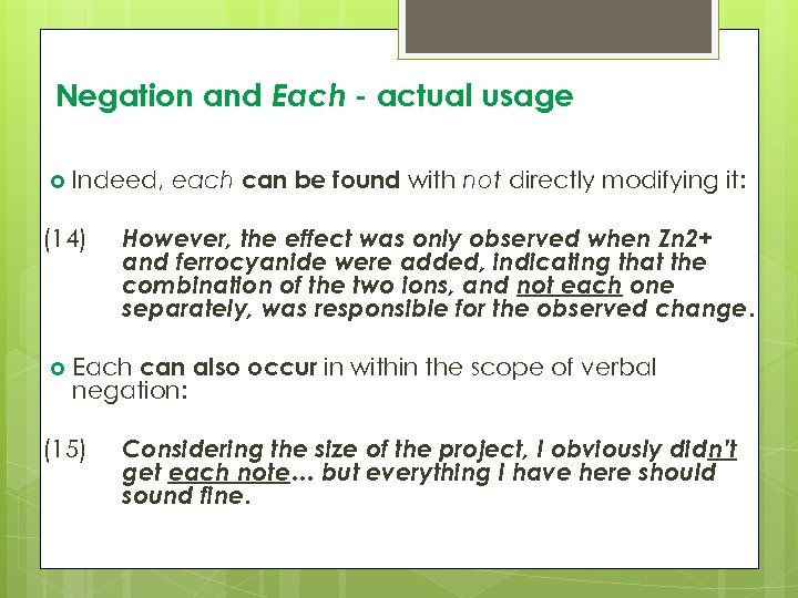 Negation and Each - actual usage Indeed, each can be found with not directly