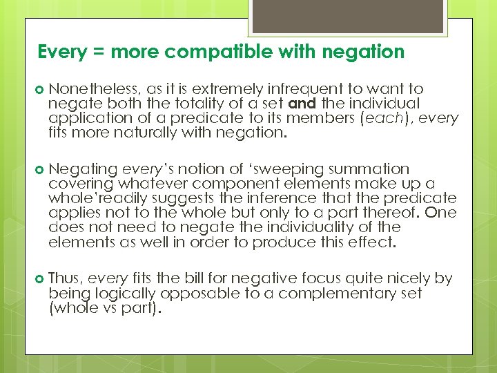 Every = more compatible with negation Nonetheless, as it is extremely infrequent to want