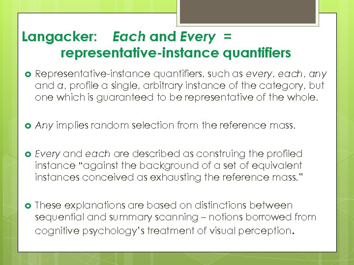 Langacker: Each and Every = representative-instance quantifiers Representative-instance quantifiers, such as every, each, any