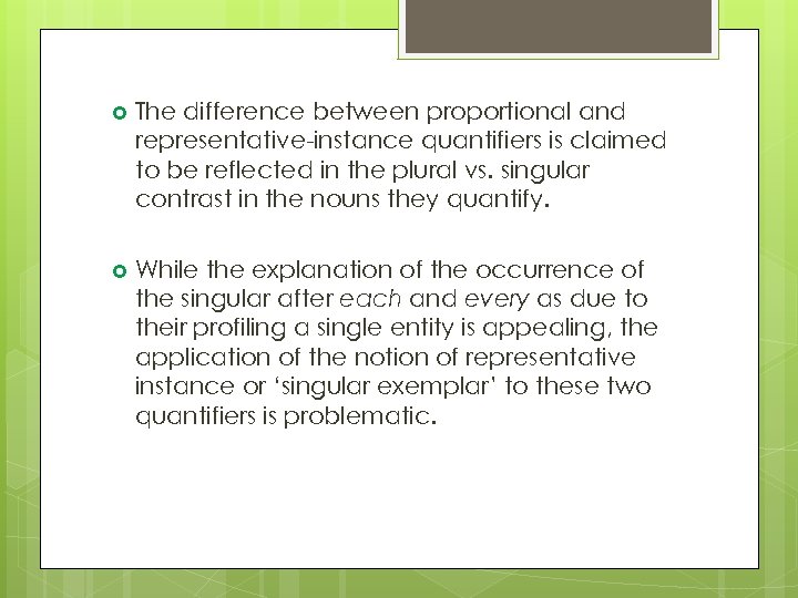  The difference between proportional and representative-instance quantifiers is claimed to be reflected in