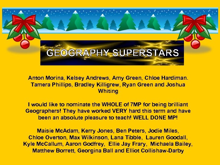 GEOGRAPHY SUPERSTARS Anton Morina, Kelsey Andrews, Amy Green, Chloe Hardiman. Tamera Phillips, Bradley Killigrew,