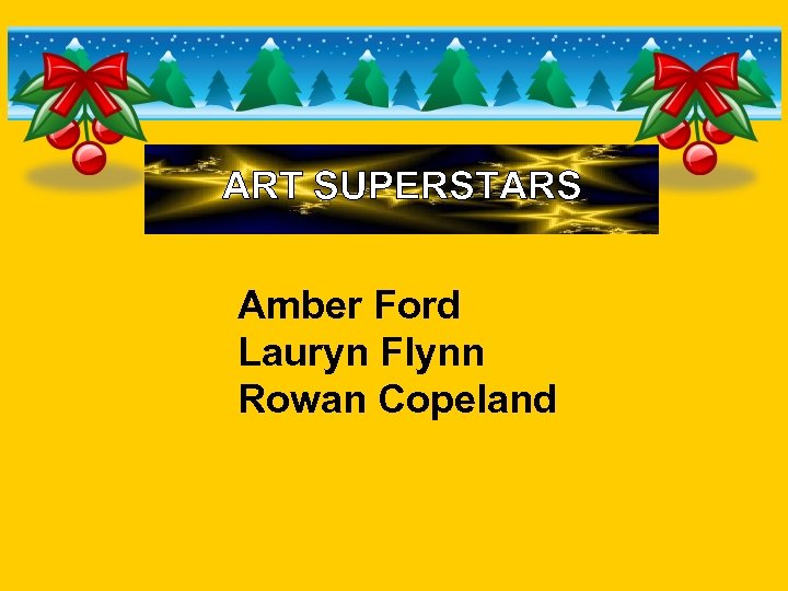 ART SUPERSTARS Amber Ford Lauryn Flynn Rowan Copeland 