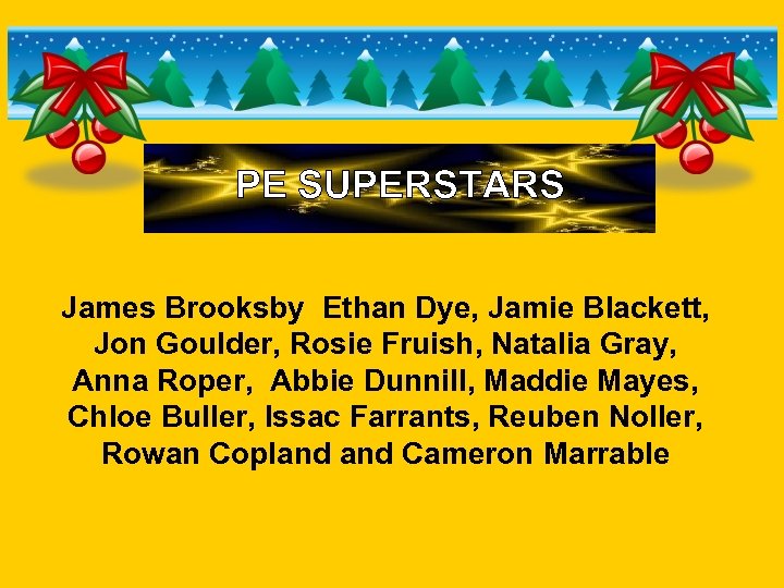 PE SUPERSTARS James Brooksby Ethan Dye, Jamie Blackett, Jon Goulder, Rosie Fruish, Natalia Gray,