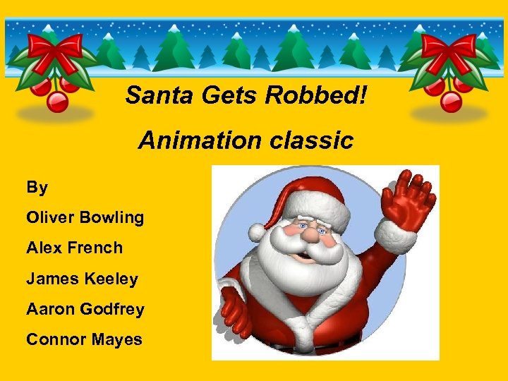 Santa Gets Robbed! Animation classic By Oliver Bowling Alex French James Keeley Aaron Godfrey