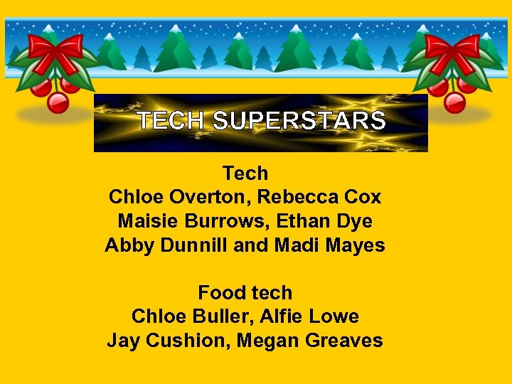 TECH SUPERSTARS Tech Chloe Overton, Rebecca Cox Maisie Burrows, Ethan Dye Abby Dunnill and