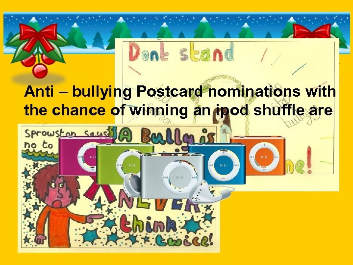 Anti – bullying Postcard nominations with the chance of winning an ipod shuffle are