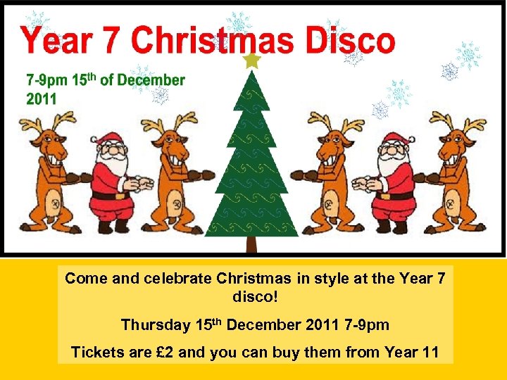 Come and celebrate Christmas in style at the Year 7 disco! Thursday 15 th