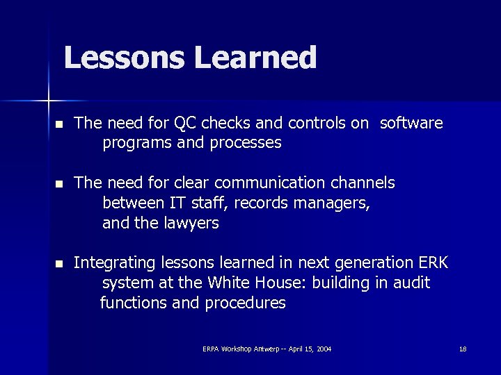 Lessons Learned n The need for QC checks and controls on software programs and