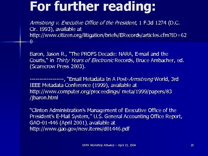 For further reading: Armstrong v. Executive Office of the President, 1 F. 3 d