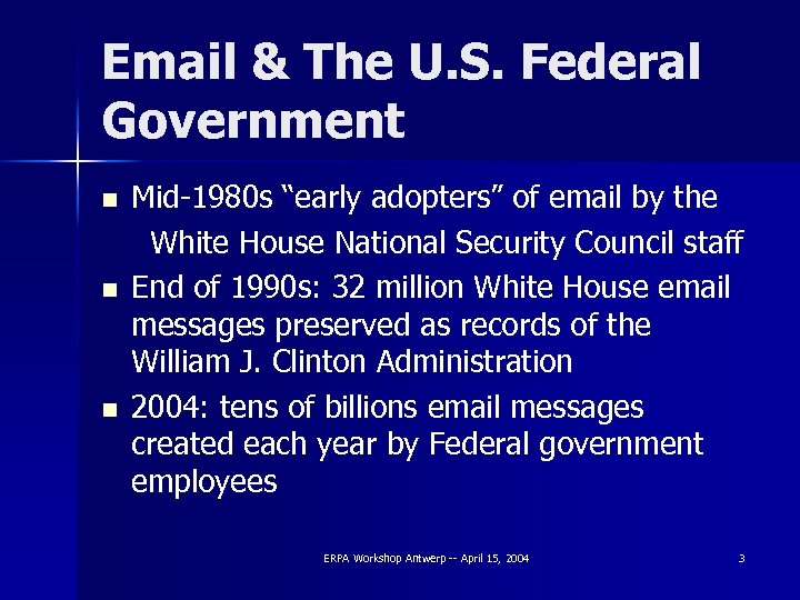 Email & The U. S. Federal Government n n n Mid-1980 s “early adopters”