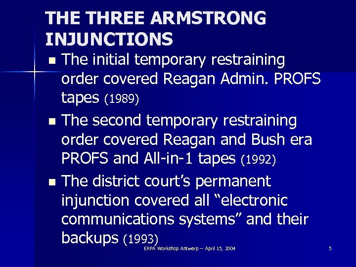 THE THREE ARMSTRONG INJUNCTIONS The initial temporary restraining order covered Reagan Admin. PROFS tapes